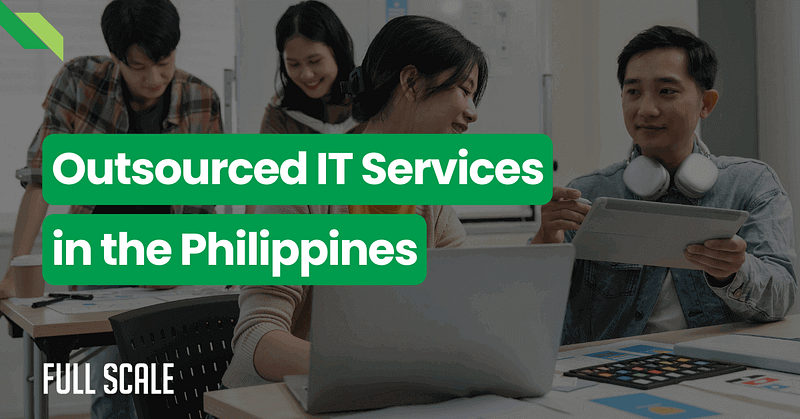 A group of people working together with digital devices; text overlay reads, "Outsourced IT Services in the Philippines." A logo in the bottom left corner says "Full Scale.