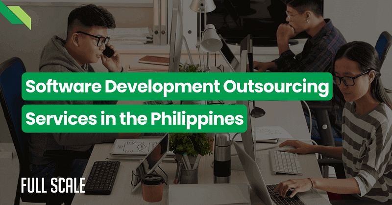 Three people are working on computers in an office, with the text "Software Development Outsourcing Services in the Philippines" overlaid. The name "Full Scale" sits prominently in the bottom left corner, emphasizing their expertise in software development outsourcing services.