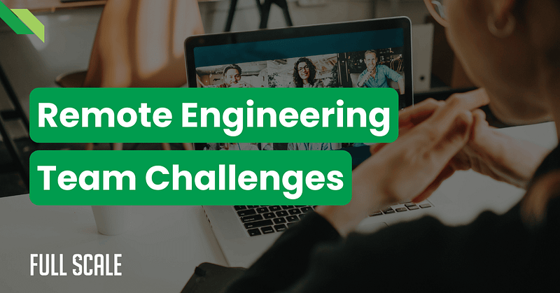 Person at a laptop on a video call with four individuals, titled "Remote Engineering Team Challenges," explores remote team collaboration issues. With "Full Scale" text at the bottom, it highlights strategies for managing distributed teams effectively.
