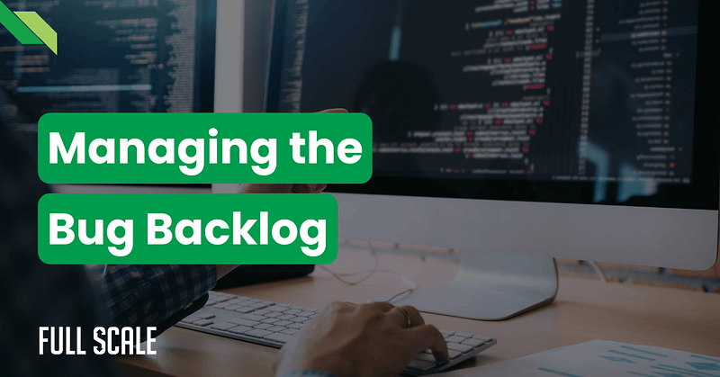 A person is working on a computer with code on the screen, showcasing "Managing the Bug Backlog" and "Full Scale" in green and white, emphasizing effective bug backlog management.