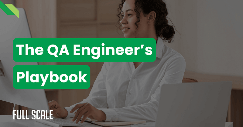 A person in a white shirt works on a laptop. Text overlay reads "The QA Engineer's Playbook" and "Full Scale," emphasizing the role of continuous integration in today's tech landscape.