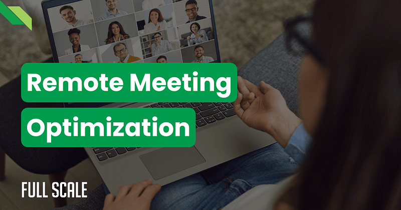 A person gazes at a laptop screen showing multiple people in a video call. Text reads "Remote Meeting Optimization" alongside the "Full Scale" logo, highlighting how engineering team productivity can soar with effective virtual collaboration tools.