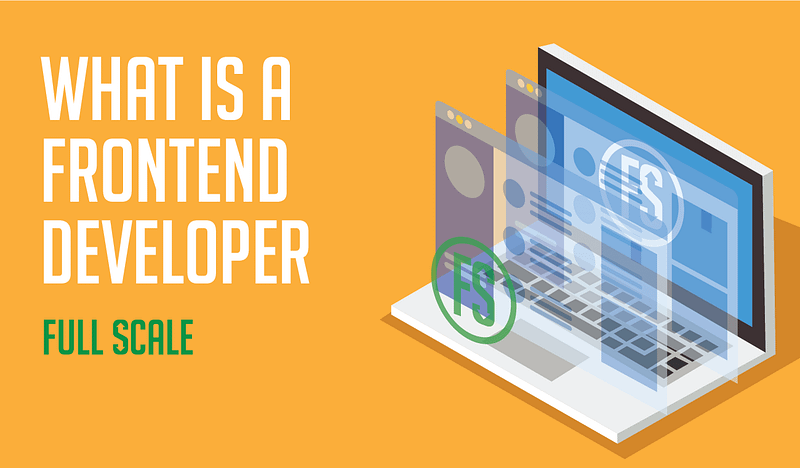 An isometric graphic illustration representing Front-end Developer work, with a laptop displaying symbols of web technologies and the text "what is a Front-end Developer - full scale.