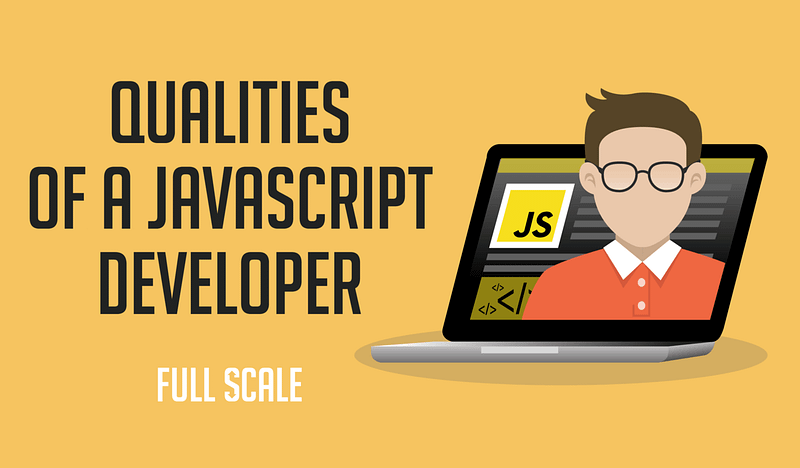 An illustration depicting a laptop with a JavaScript logo on the screen and a person, symbolizing JavaScript developers, accompanied by the text "qualities of JavaScript developers" with the brand "full scale.