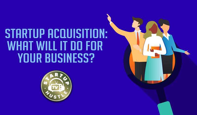 Illustration of three animated figures, one pointing upwards, with text discussing startup acquisition impacts on business, alongside a logo for "Startup Acquisition Hustle TV.