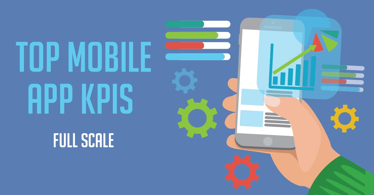 9 Mobile App KPIs to Track Unveiling the Power of Mobile App Metrics