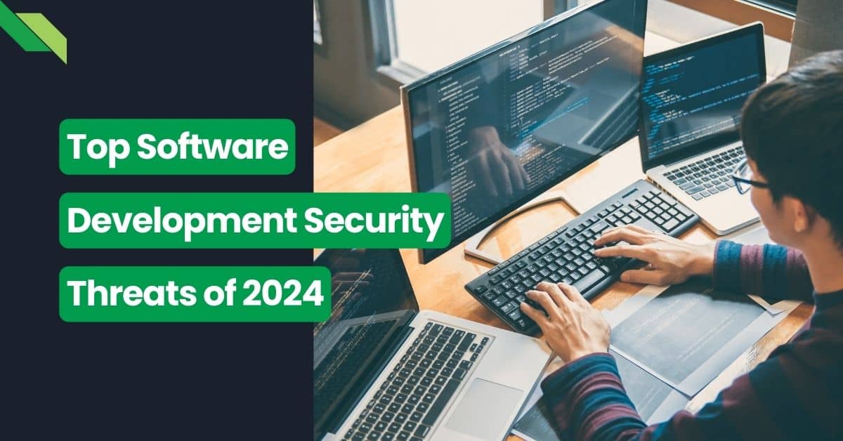 Protect Your Code Top Software Security Issues Of 2024 Full Scale   Software Dev Security Threats Of 2024 