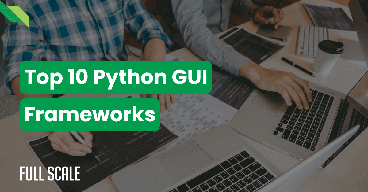 10 Powerful Python Gui Frameworks For 2024 Simplify Your Desktop App Development