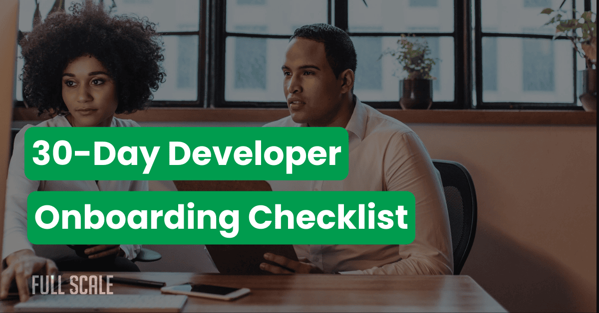The 30-Day Developer Onboarding Checklist: From Hire to Full Productivity