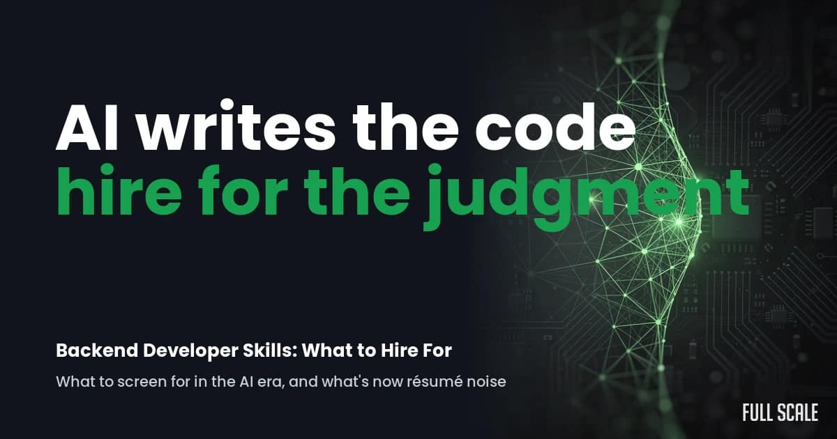 Text graphic with the phrases "AI writes the code, hire for the judgment" and "Backend Developer Skills: What to Hire For," over a dark background with a green, network-like pattern.
