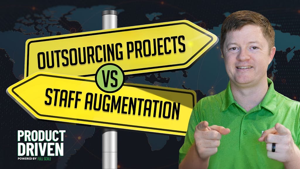 Person in a green shirt pointing, standing next to a signpost reading "Outsourcing Projects vs. Staff Augmentation" on a dark background. Text reads: "Product Driven, Powered by Full Scale," highlighting the benefits of offshore outsourcing and staff augmentation.