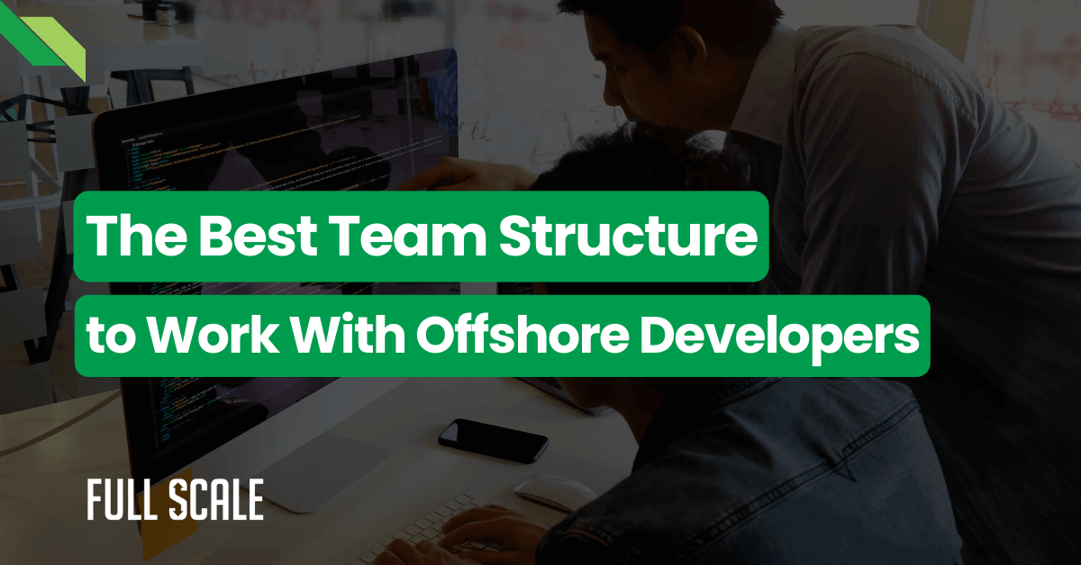 Two professionals collaborating on a project with a computer and whiteboard in the background, overlaid with text about the best team structure for working with offshore developers.