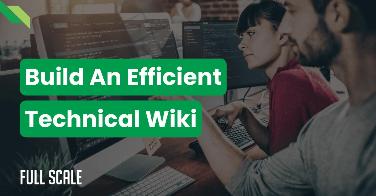 Two people collaborate at computers with code on screens. The text reads, "Build An Efficient Technical Wiki.