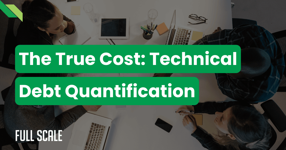 People working at a table with laptops and papers, overlaid with the text: "The True Cost: Technical Debt Quantification—understanding the financial impact of code quality.