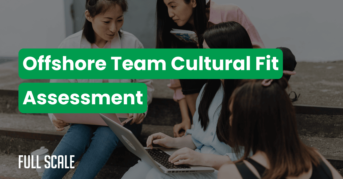 Four women sit on outdoor steps using laptops and notebooks. Overlaid text reads, "Offshore Team Cultural Fit Assessment," highlighting the importance of offshore team cultural fit. The Full Scale logo appears in the corner.