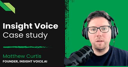 A man with glasses and headphones speaks into a microphone. Text reads: “Insight Voice Case study. Matthew Curtis, Founder, Insight Voice.AI” on a split black and green background.