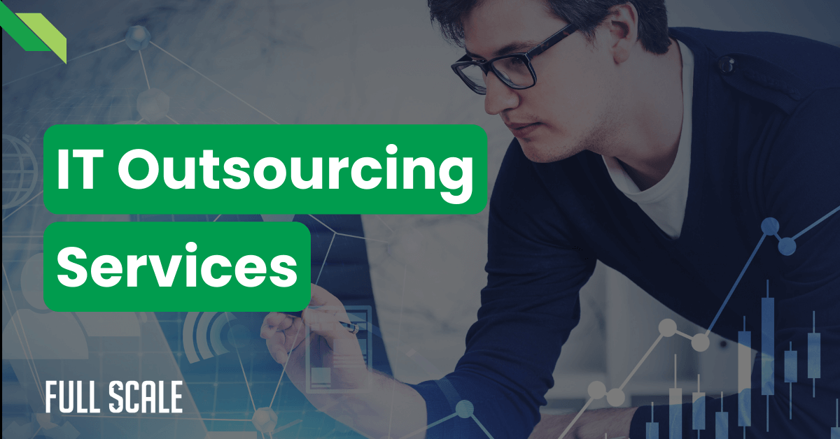A person working on a computer with a text overlay that reads "IT Outsourcing Services." The brand name "Full Scale" appears in the bottom left corner.