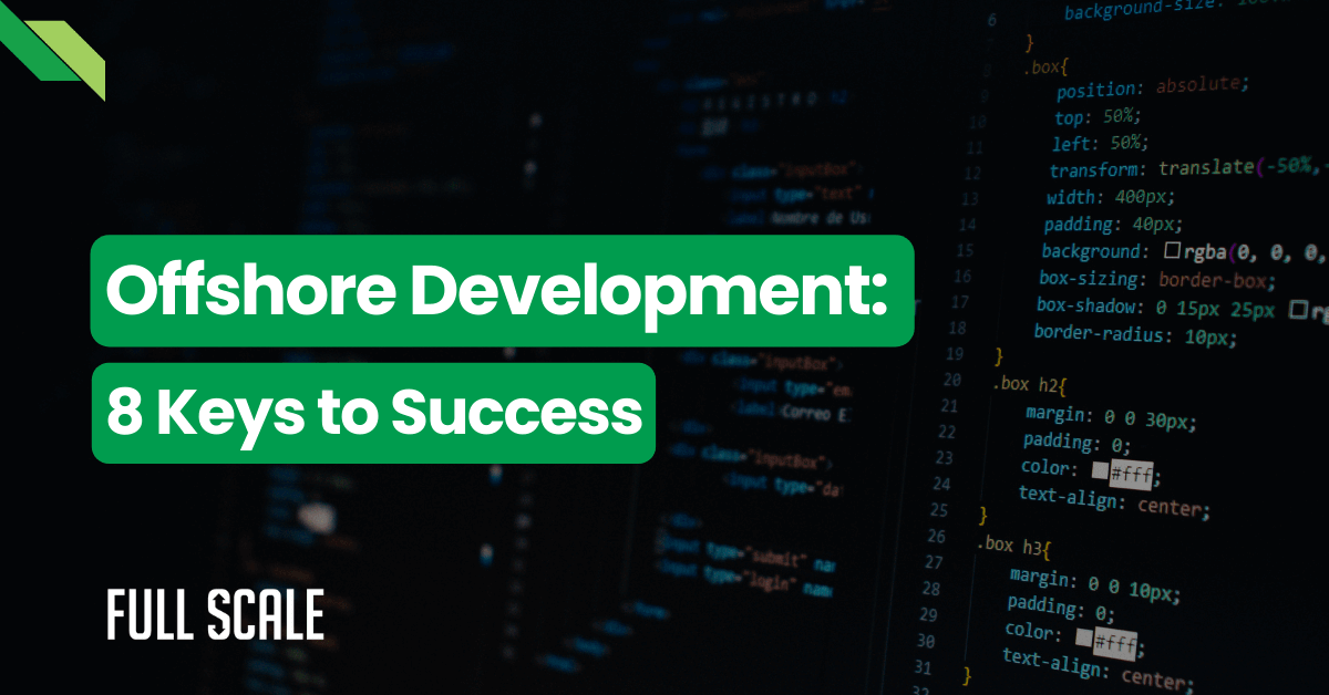 Exploring the essentials: 8 tips for successful offshore development work.