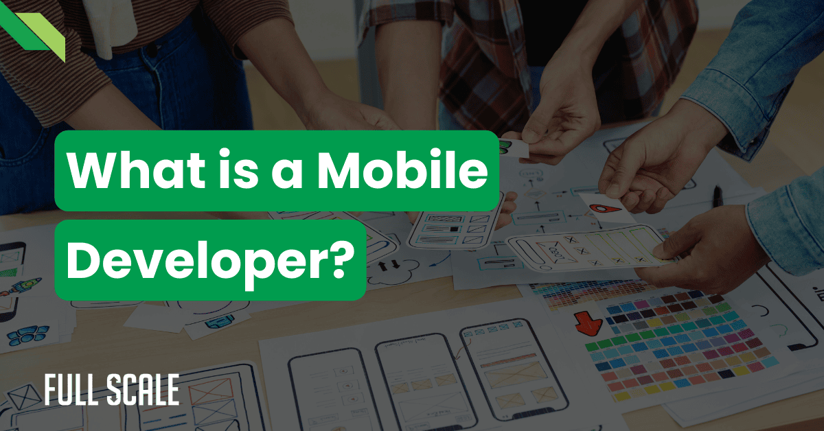 Hands of people working on mobile app designs at a table. Text reads, "What is a Mobile App Developer?" Discover the skills you need to hire a mobile app developer and bring your vision to life.