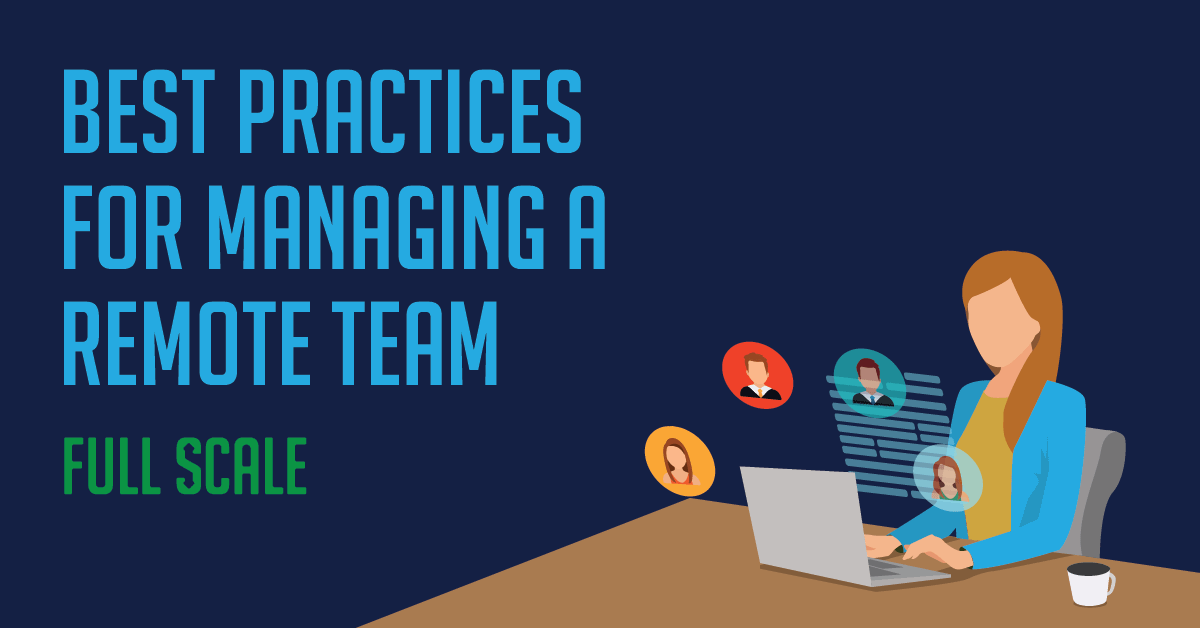 An illustration of a person working on a laptop with icons representing managing a remote team, accompanied by the text "best practices for managing a remote team – full scale".