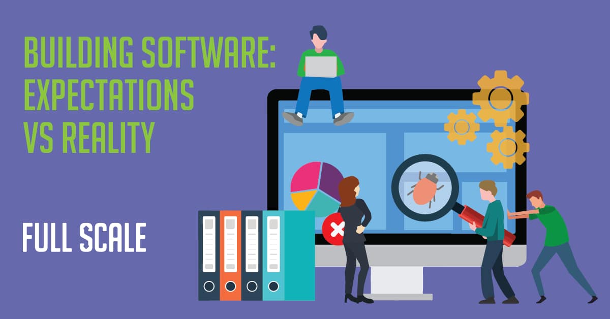 Graphic depicting the contrast between expectations and reality in building your software, featuring stylized characters interacting with oversized representations of tasks and performance metrics.