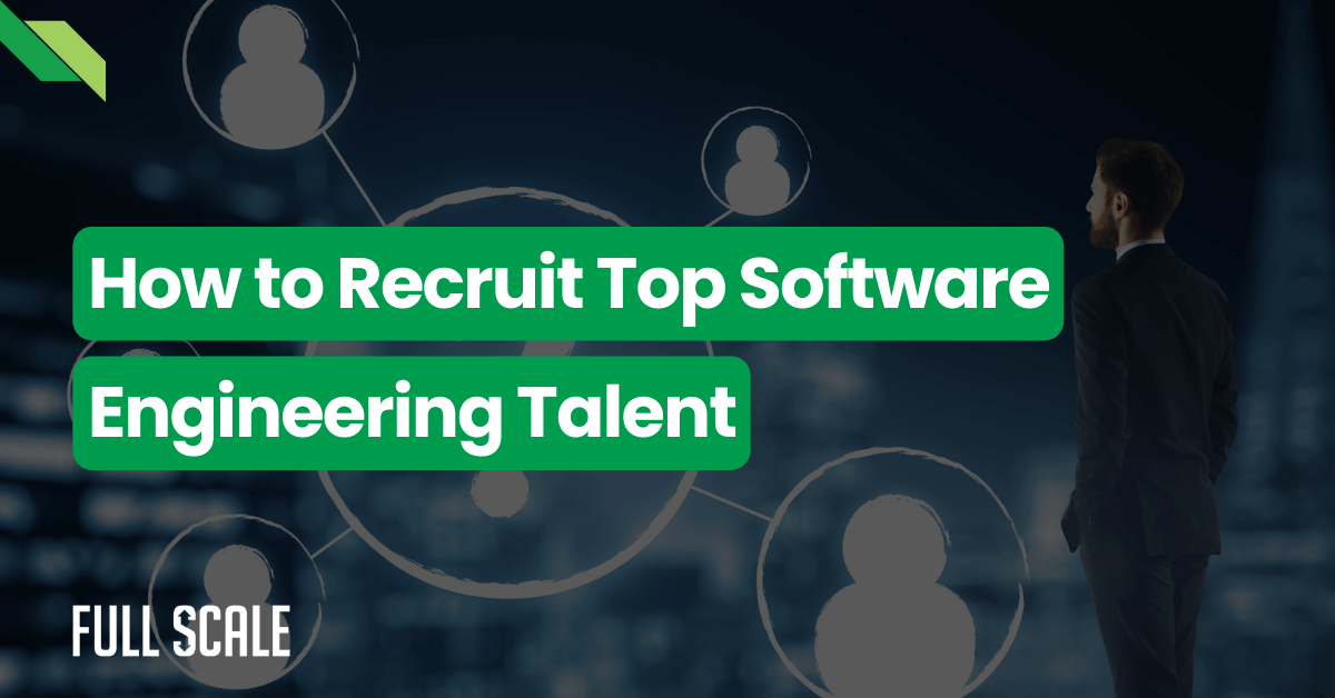 A businessman stands looking at a graphic with the text "how to recruit top software engineering talent" by full scale.
