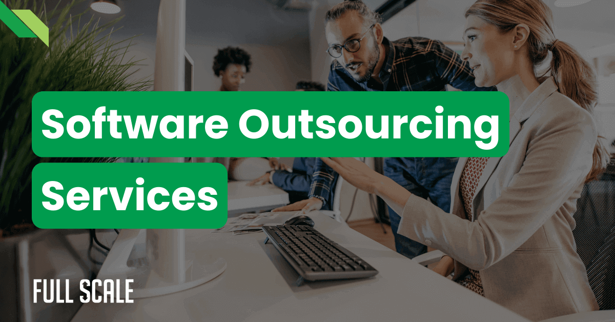People working collaboratively at a desk with a computer, overlaid with the text "Software Outsourcing Services" and a "Full Scale" logo in the corner.