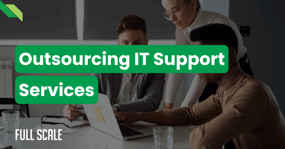 Three people in a conference room engaging over a laptop with the text "Outsourcing IT Support Services" overlaid on the image. The label "FULL SCALE" appears at the bottom left corner.