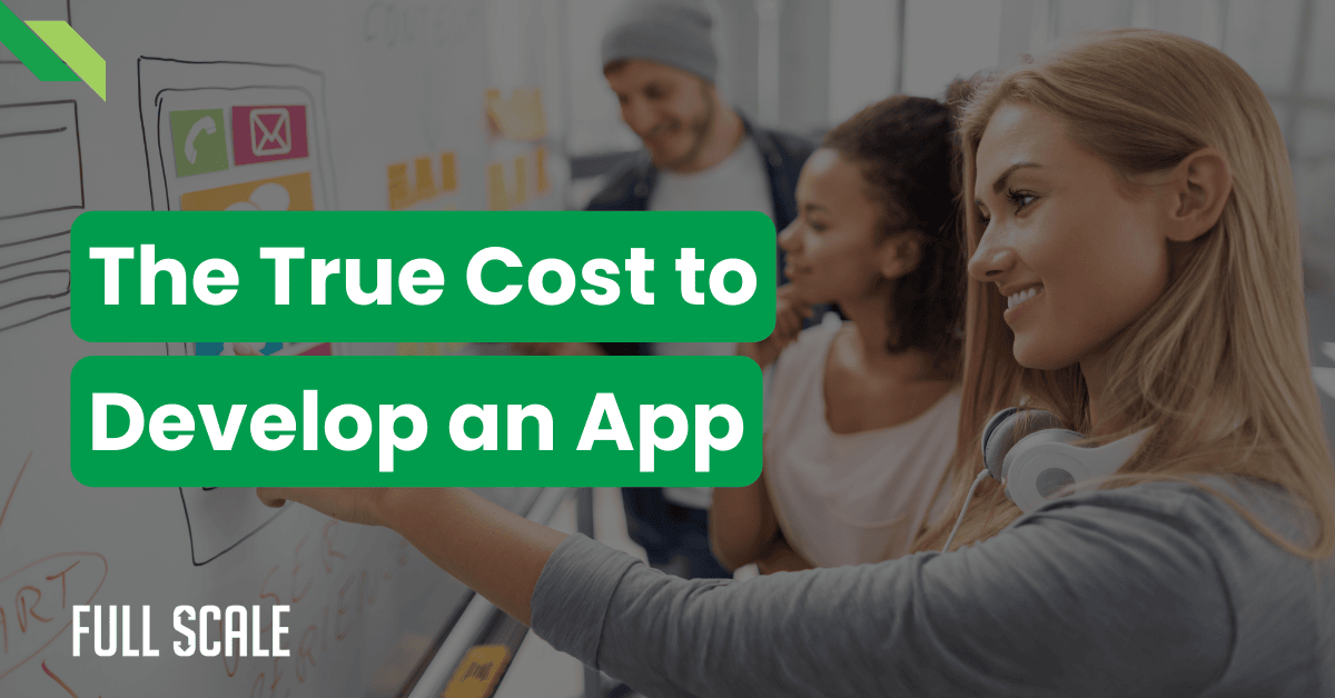 Group of three people discussing and drawing on a whiteboard with "The True Cost to Develop an App" text overlay.