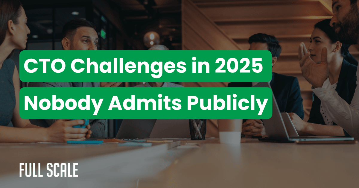 A group of professionals in a meeting room with text overlay: "CTO Pain Points and Challenges in 2025 Nobody Admits Publicly." The Full Scale logo appears in the lower left corner.