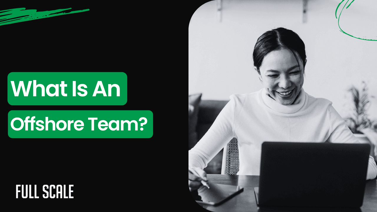 A woman working on a laptop with a graphic asking "what is an offshore team?" by Full Scale, highlighting the concept of an offshore development team.