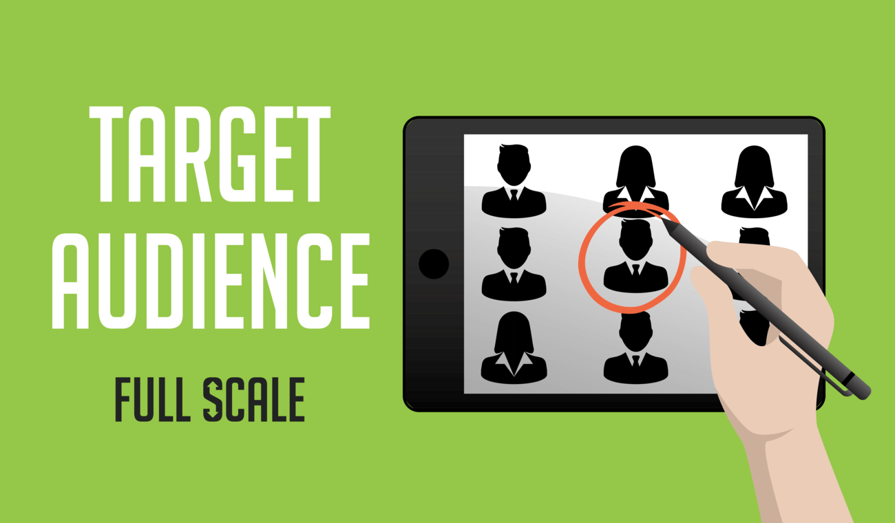 Tablet screen displaying icons of people, with one icon encircled in red, accompanied by the text "Target Audience Full Scale" against a green background.