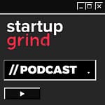 Podcast 7: Startup Grind Podcast