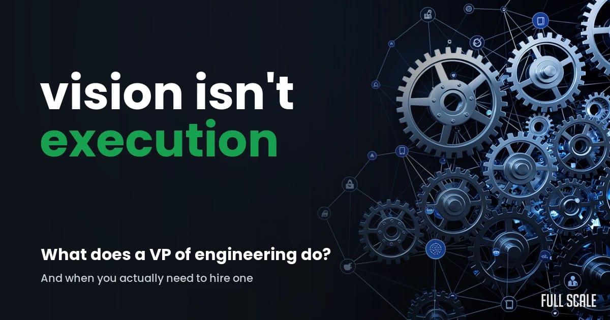 what-does-a-vp-of-engineering-do hero, Full Scale